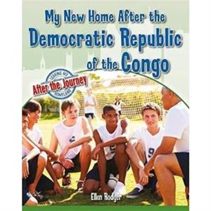 My New Home After the Democratic Republic of the Congo by Ellen Rodger