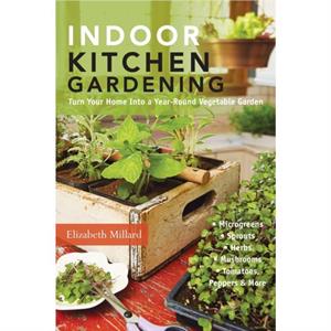 Indoor Kitchen Gardening by Elizabeth Millard