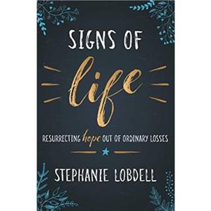 Signs of Life by Lobdell Stephanie Lobdell