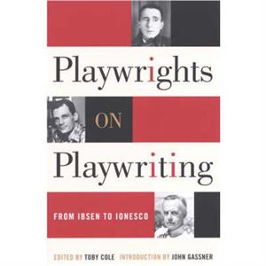 Playwrights on Playwriting by Toby Cole