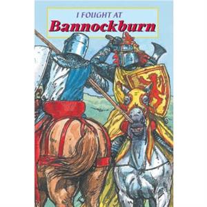 I Fought at Bannockburn by David Ross