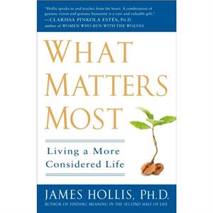 What Matters Most by James James Hollis Hollis