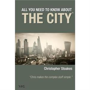 All You Need To Know About The City by Christopher Stoakes