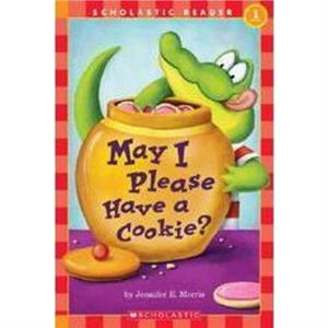 May I Please Have a Cookie Scholastic Reader Level 1 by Jennifer E. Morris