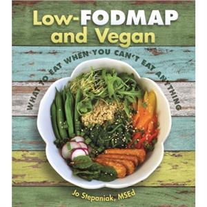 Low Fodmap and Vegan by Joanne Stepaniak