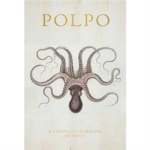 Polpo  A Venetian Cookbook of Sorts by Russell Norman