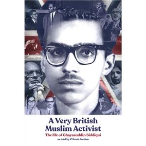 A Very British Muslim Activist by Ghayasuddin Siddiqui