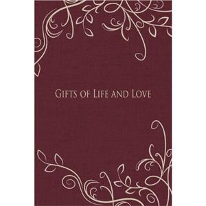 Gifts of Life and Love by Kathryn Carole Ellison