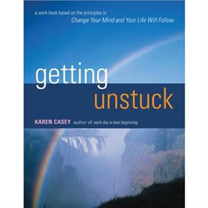 Getting Unstuck by Karen Casey