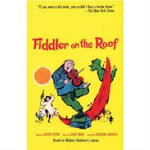 Fiddler on the Roof by Joseph Stein