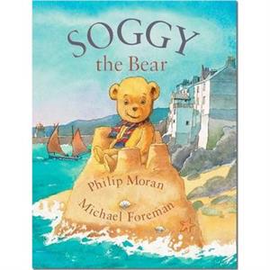 Soggy the Bear by Philip Moran