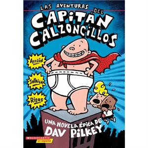 Las Aventuras del Capitan Calzoncillos Captain Underpants 1 1  Spanish Language Edition of the Adventures of Captain Underpants by Dav Pilkey