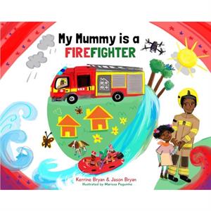 My Mummy is a Firefighter by Jason Bryan