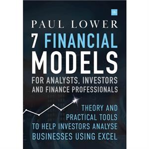 7 Financial Models for Analysts Investors and Finance Professionals by Paul Lower