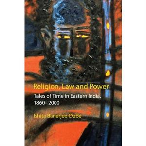 Religion Law and Power by Ishita BanerjeeDube