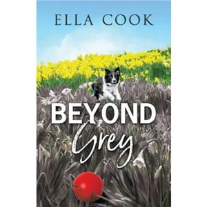 Beyond Grey by Ella Cook