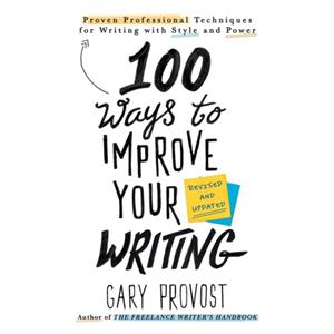 100 Ways To Improve Your Writing updated by Gary Provost