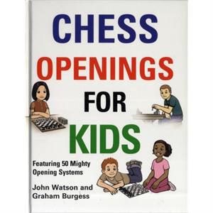 Chess Openings for Kids by Graham Burgess