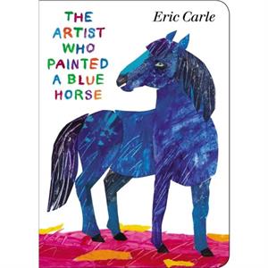 The Artist Who Painted a Blue Horse by Eric Carle