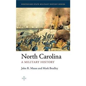 North Carolina  A Military History State Military History Series by Maass & John