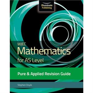 WJEC Mathematics for AS Level Pure  Applied Revision Guide by Stephen Doyle