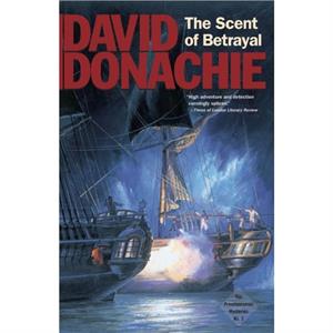 The Scent of Betrayal by David Donachie