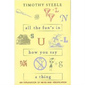 All the Funs in How You Say a Thing by Timothy Steele