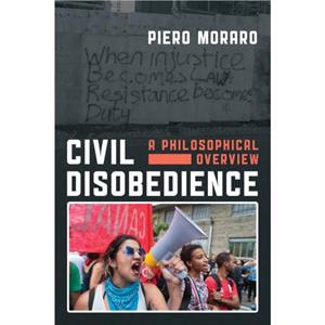 Civil Disobedience by Moraro & Piero & Lecturer in Justice Studies & Charles Sturt University