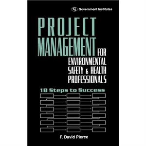 Project Management for Environmental Health and Safety Professionals by David & Pierce & CSP & CIH & F.