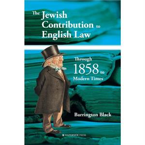 The Jewish Contribution to English Law by Barrington Black