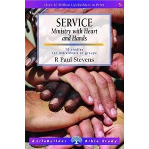 Service Ministry with Heart and Hands Lifebuilder Study Guides by R Paul Author Stevens