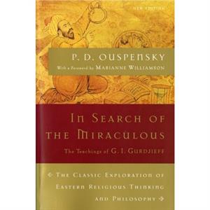 In Search of the Miraculous by P D Ouspensky