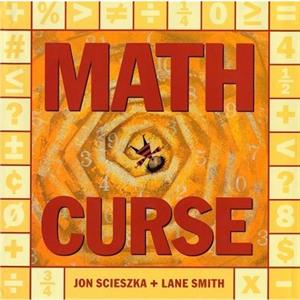 Math Curse by Jon Scieszka & Illustrated by Lane Smith