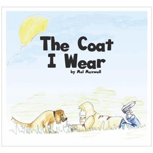 The Coat I Wear by Mel Maxwell