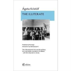 The Illiterate by Agota Kristof