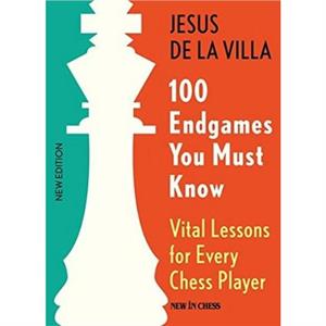 100 Endgames You Must Know by Jesus De La Villa