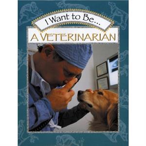 I Want to Be a Veterinarian by Stephanie Maze