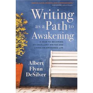 Writing as a Path to Awakening by ALBERT DESILVER