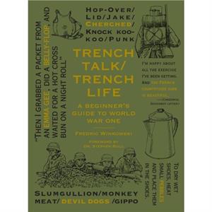 Trench Talk Trench Life by Frederic Winkowski