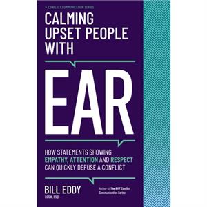 Calming Upset People with EAR by Bill Eddy