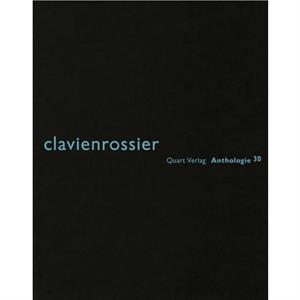 Clavienrossier Anthologie 30 German Text by Heinz Wirz