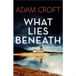 What Lies Beneath by Adam Croft