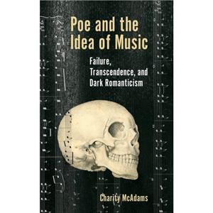 Poe and the Idea of Music by Charity McAdams