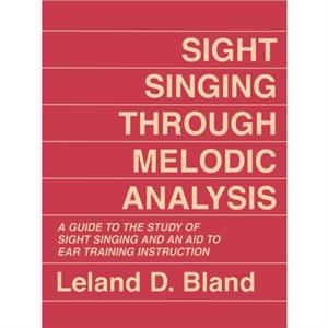 Sight Singing Through Melodic Analysis by Leland D. Bland