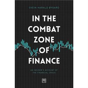 In The Combat Zone of Finance by Svien Harald ygard