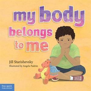 My Body Belongs to Me by Jill Starishevsky