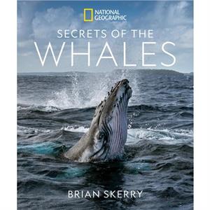 Secrets of the Whales by Brian Skerry