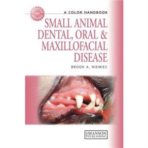 Small Animal Dental Oral and Maxillofacial Disease by Niemiec & Brook Academy of Veterinary Dentistry & California Veterinary Specialties Group & California & USA