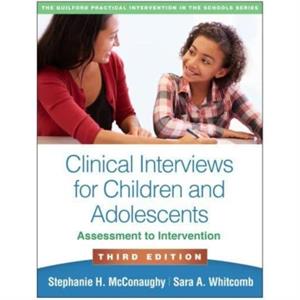 Clinical Interviews for Children and Adolescents Third Edition by Whitcomb & Sara A. University of Massachusetts & United States