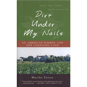 Dirt Under My Nails by Marilee Foster